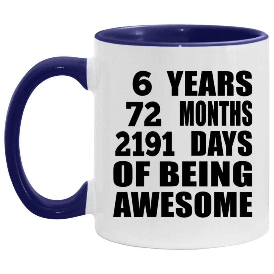 6th Birthday 6 Years 72 Months 2191 Days Of Awesome - 11oz Accent Mug Purple