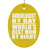 Audiologist By Day World's Best Mom By Night - Oval Ornament
