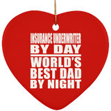 Insurance Underwriter By Day World's Best Dad By Night - Heart Ornament