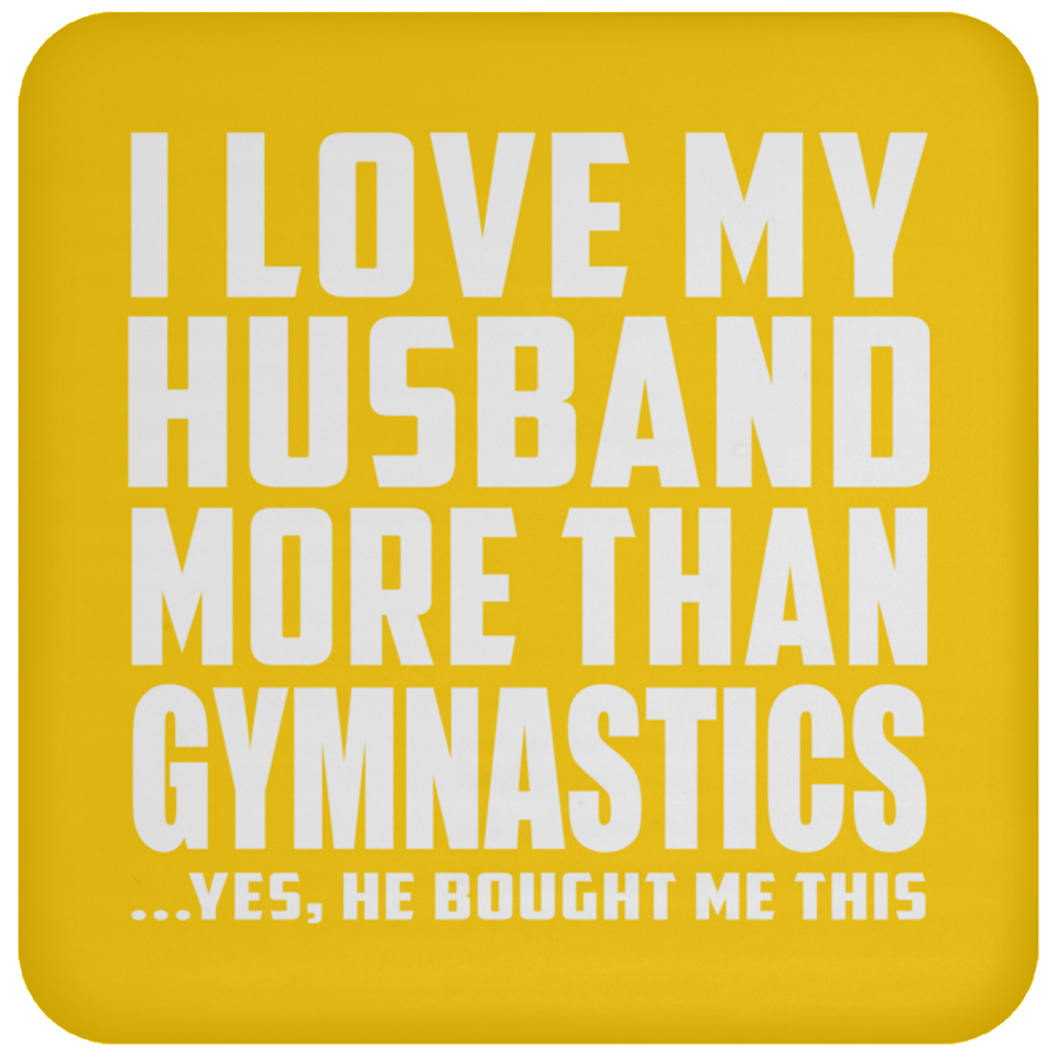 I Love My Husband More Than Gymnastics - Drink Coaster