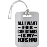 All I Want For Christmas Is My Kishu - Luggage Bag Tag