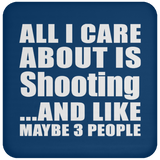 All I Care About Is Shooting - Drink Coaster