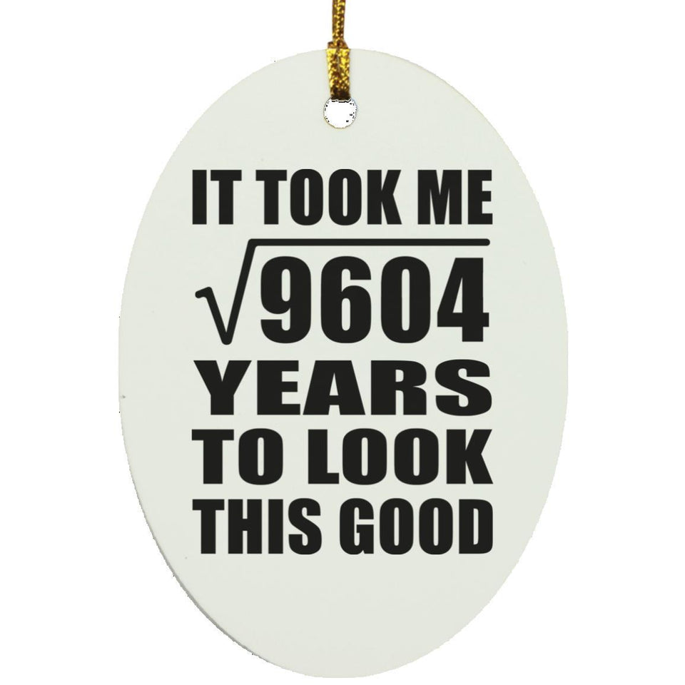 98th Birthday Took Square Root of 9604 Years To Look Good - Oval Ornament