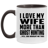 I Love My Wife More Than Ghost Hunting - 11oz Accent Mug Black