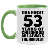 53rd Birthday First 53 Years of Childhood Are The Hardest - 11oz Accent Mug Green
