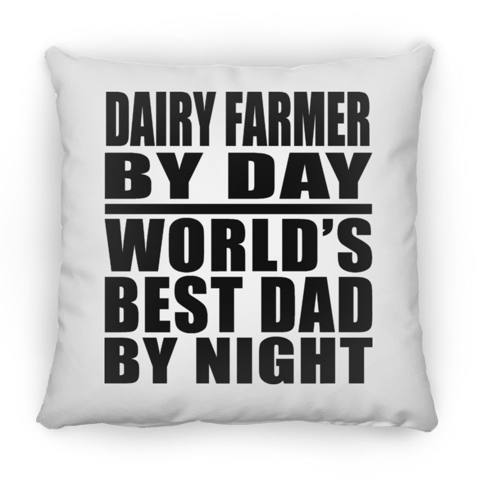 Dairy Farmer By Day World's Best Dad By Night - Throw Pillow