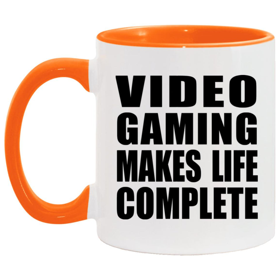 Video Gaming Makes Life Complete - 11oz Accent Mug Orange