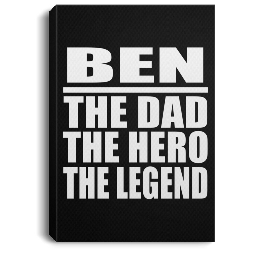 Ben The Dad The Hero The Legend - Canvas Portrait