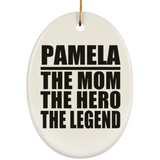 Pamela The Mom The Hero The Legend - Oval Ornament