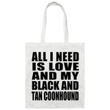 All I Need Is Love And My Black And Tan Coonhound - Tote Bag White