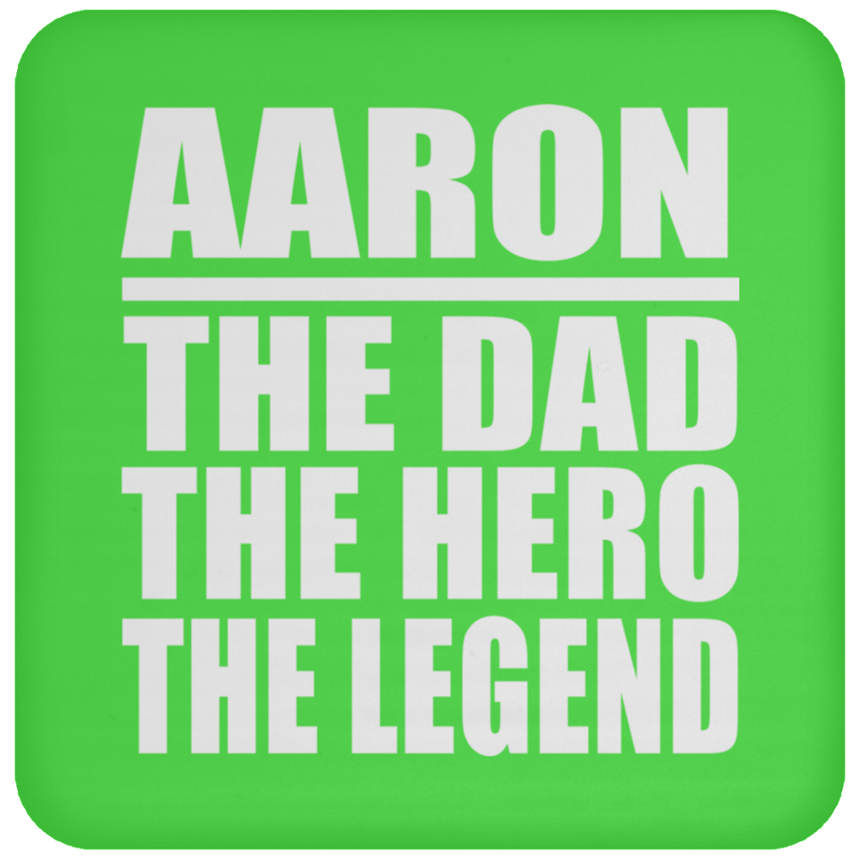 Aaron The Dad The Hero The Legend - Drink Coaster