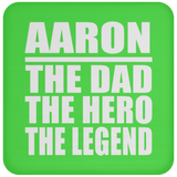 Aaron The Dad The Hero The Legend - Drink Coaster