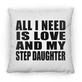 All I Need Is Love And My Step Daughter - Throw Pillow