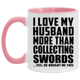 I Love My Husband More Than Collecting Swords - 11oz Accent Mug Pink