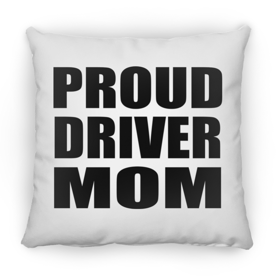Proud Driver Mom - Throw Pillow
