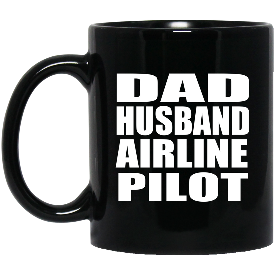 Dad Husband Airline Pilot - 11oz Coffee Mug Black