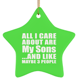 All I Care About Is My Sons - Star Ornament