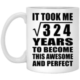 18th Birthday Took Square Root of 324 Years To Awesome - 11oz Coffee Mug