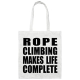 Rope Climbing Makes Life Complete - Tote Bag White