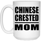 Chinese Crested Mom - 15oz Coffee Mug