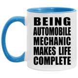 Being Automobile Mechanic Makes Life Complete - 11oz Accent Mug Blue
