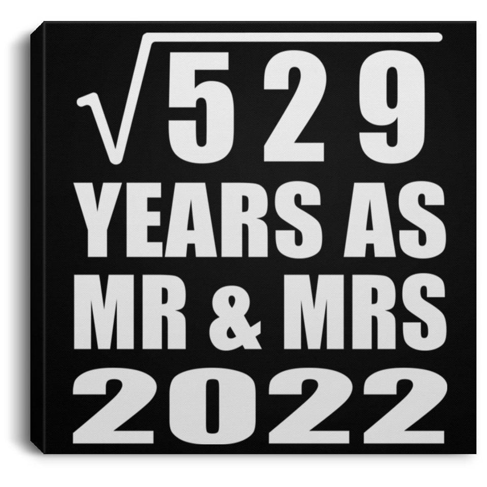 23rd Anniversary Square Root of 529 Years As Mr & Mrs 2022 - Canvas Square