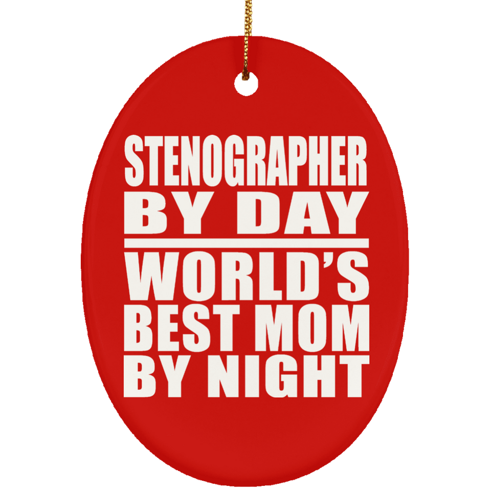 Stenographer By Day World's Best Mom By Night - Oval Ornament