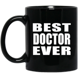 Best Doctor Ever - 11 Oz Coffee Mug Black