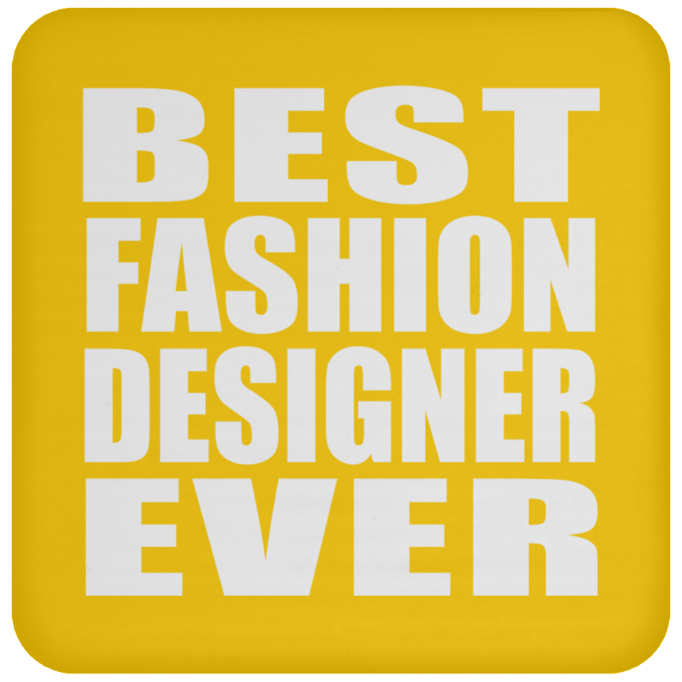 Best Fashion Designer Ever - Drink Coaster