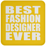 Best Fashion Designer Ever - Drink Coaster