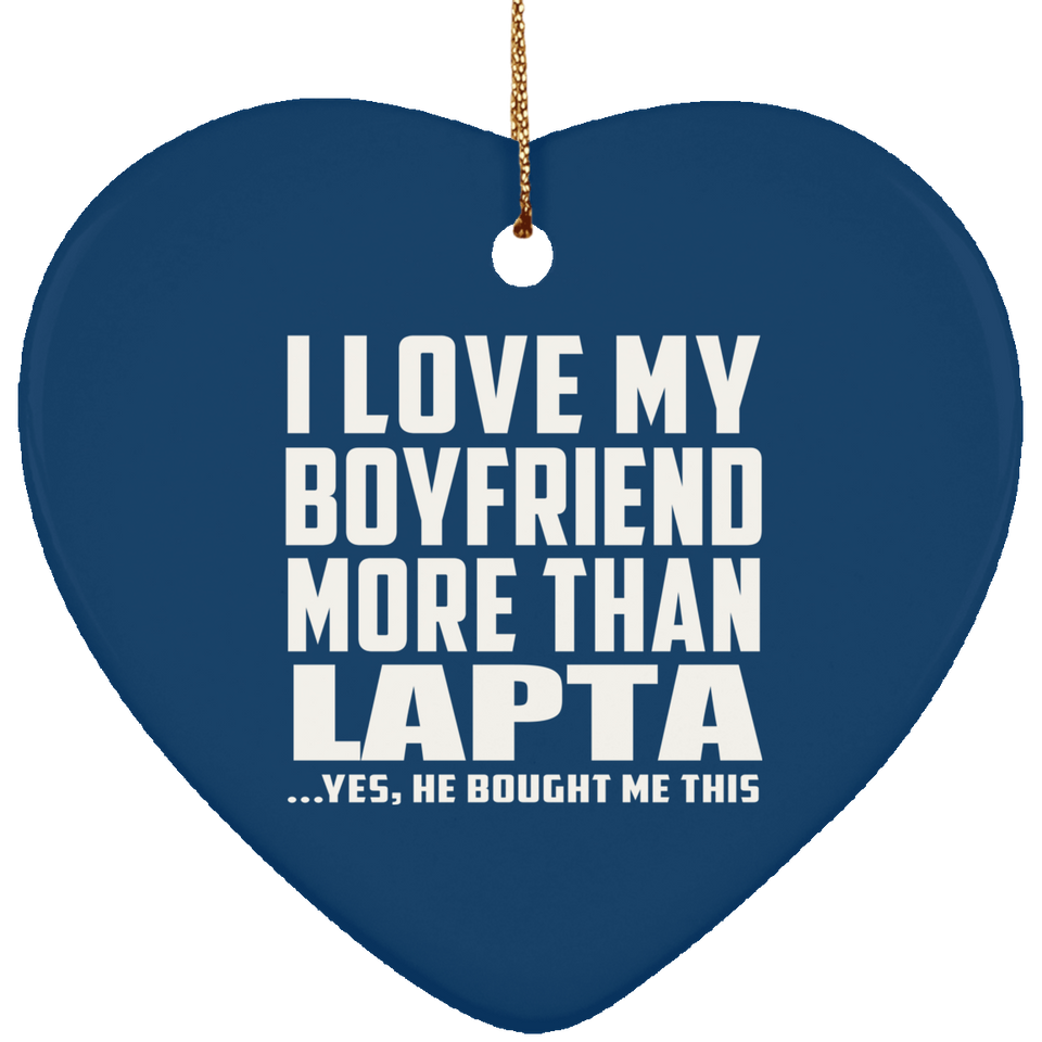 I Love My Boyfriend More Than Lapta - Heart Ornament
