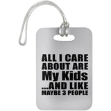 All I Care About Is My Kids - Luggage Bag Tag