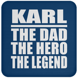 Karl The Dad The Hero The Legend - Coaster