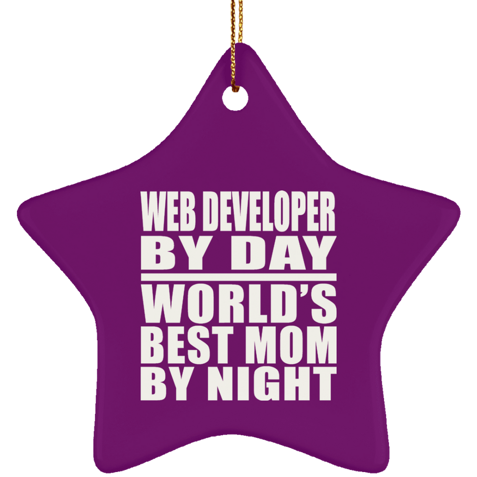 Web Developer By Day World's Best Mom By Night - Star Ornament
