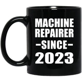 Machine Repairer Since 2023 - 11oz Coffee Mug Black