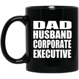 Dad Husband Corporate Executive - 11oz Coffee Mug Black
