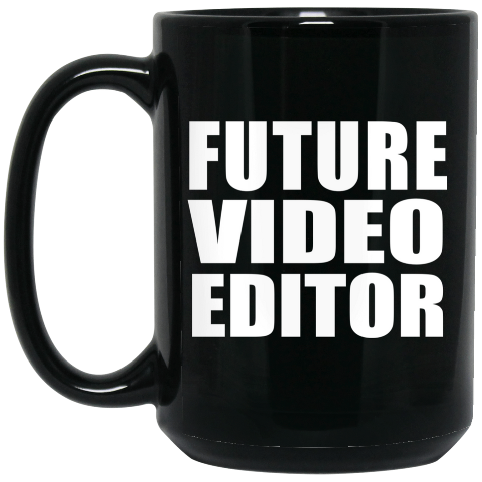 Future Video Editor - 15oz Coffee Mug Black