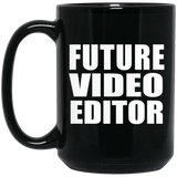 Future Video Editor - 15oz Coffee Mug Black