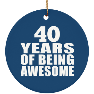 40th Birthday 40 Years Of Being Awesome - Circle Ornament