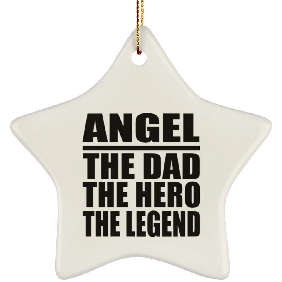 Angel The Dad The Hero The Legend - Star Ornament