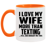 I Love My Wife More Than Texting - 11oz Accent Mug Orange