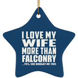 I Love My Wife More Than Falconry - Star Ornament