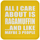 All I Care About Is Ragamuffin - Drink Coaster