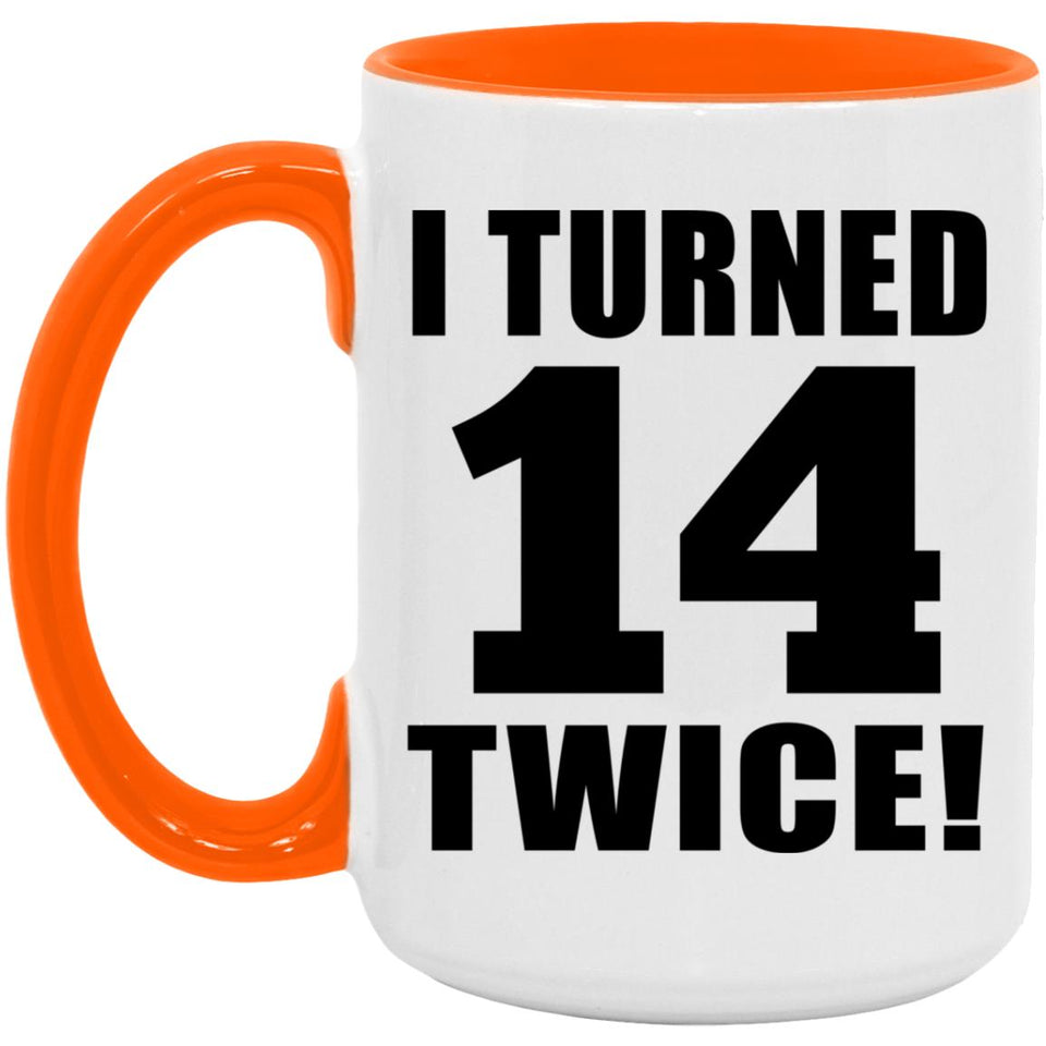 28th Birthday I Turned 14 Twice - 15oz Accent Mug Orange