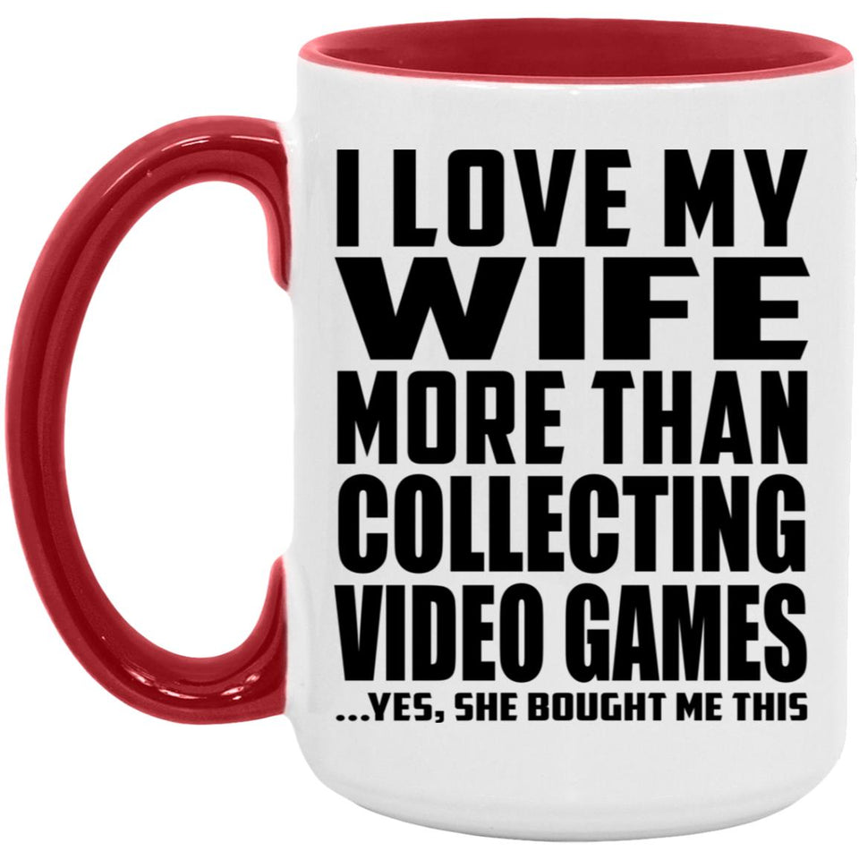 I Love My Wife More Than Collecting Video Games - 15oz Accent Mug Red