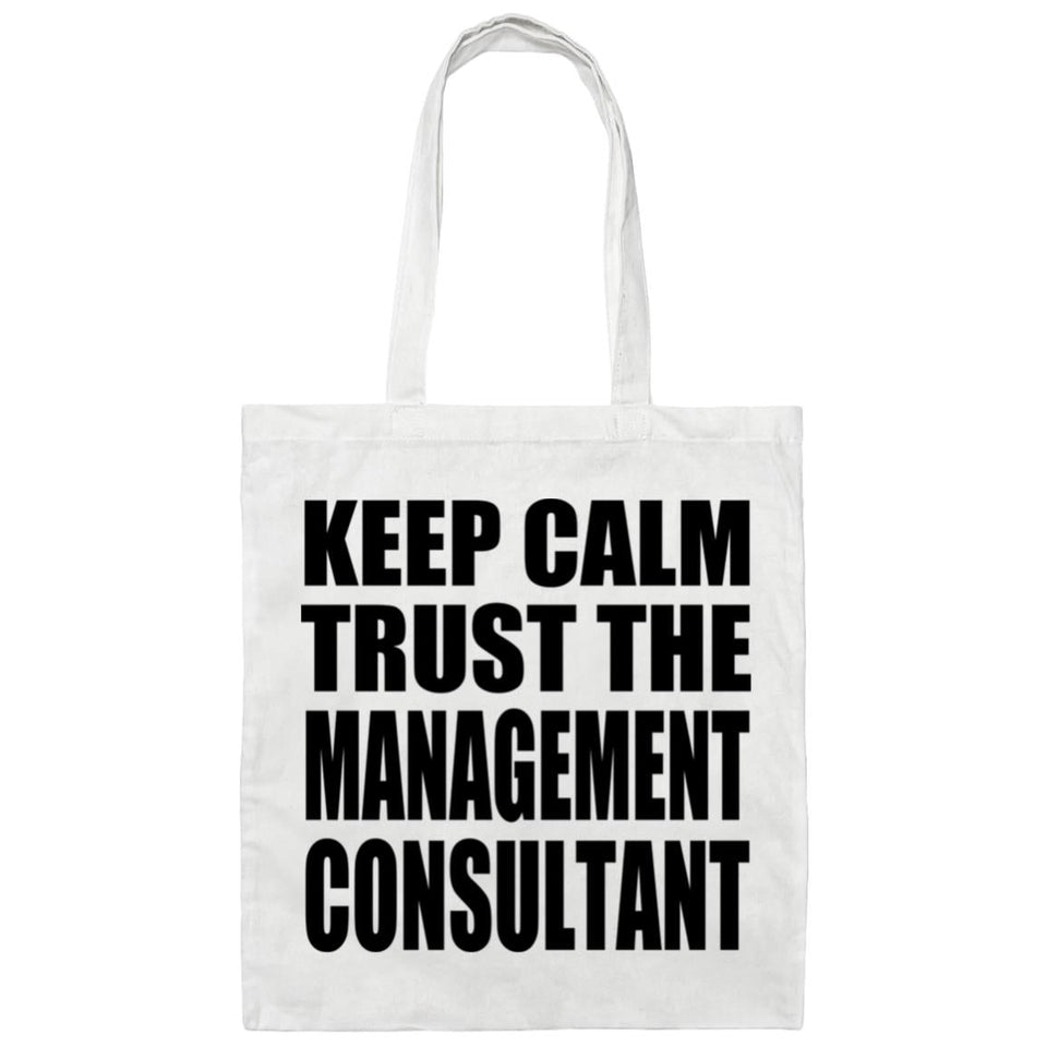 Keep Calm and Trust The Management Consultant - Tote Bag White