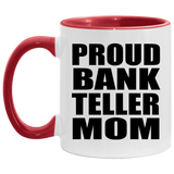 Proud Bank Teller Mom - 11oz Accent Mug Red