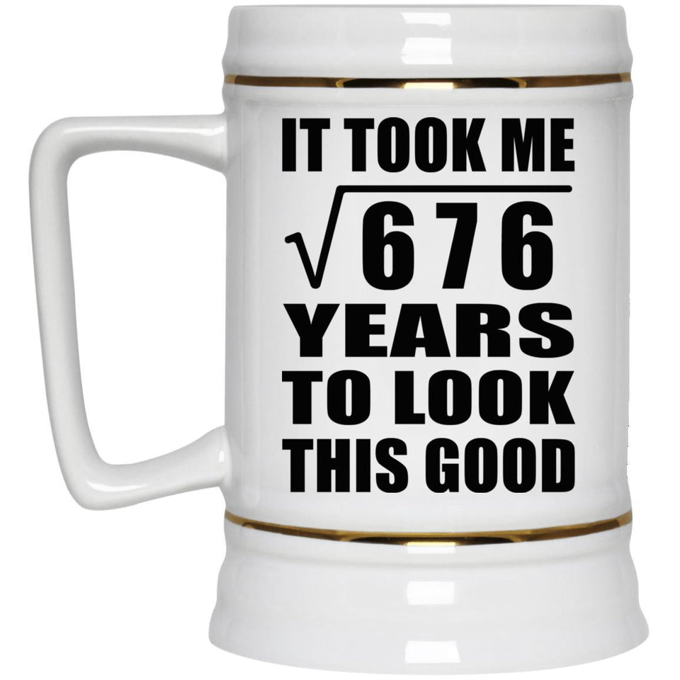 26th Birthday Took Square Root of 676 Years To Look Good - Beer Stein