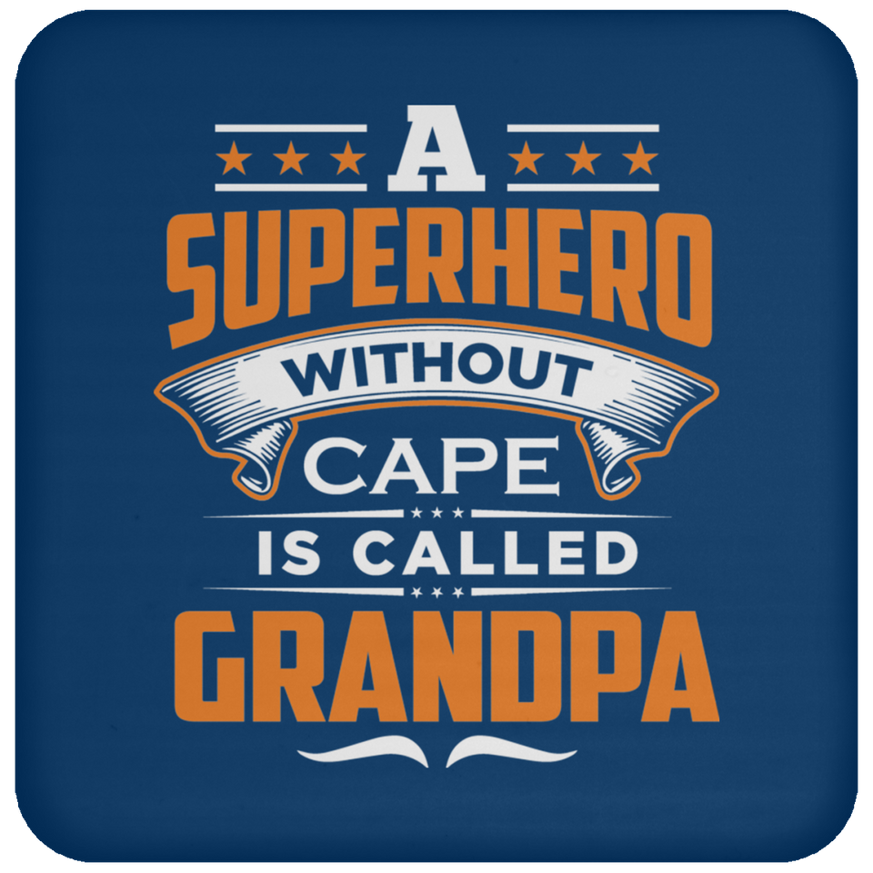 A Superhero Without Cape is Called Grandpa - Drink Coaster