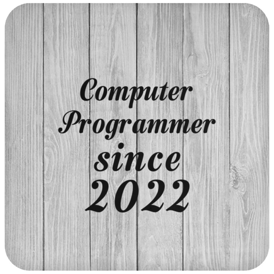 Computer Programmer Since 2022 - Drink Coaster F